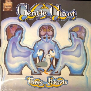 GENTLE GIANT-THREE FRIENDS