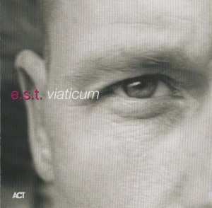 ESBJORN SVENSSON TRIO (EST) - VIATICUM
