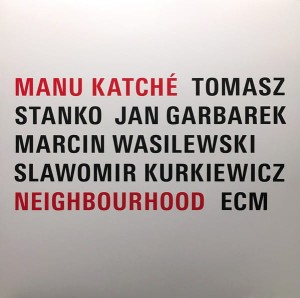 KATCHE MANU TOMASZ STAŃKO JAN GARBAREK - NEIGHBOURHOOD