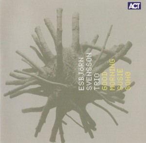 ESBJORN SVENSSON TRIO (EST) - GOOD MORNING SUSIE SOHO 