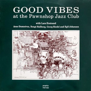 LARS ERSTRAND ARNE DOMNERUS QUARTET - GOOD VIBES AT THE PAWNSHOP JAZZ CLUB