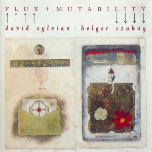 SYLVIAN DAVID  HOLGER CZUKAY - FLUX + MUTABILITY