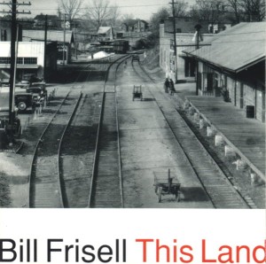 FRISELL BILL - THIS LAND