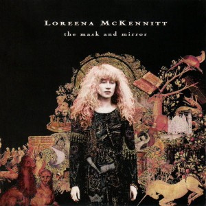 MCKENNITT LOREENA - THE MASK AND THE MIRROR