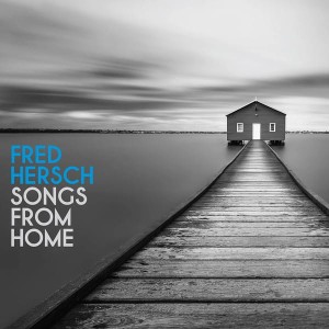 HERSCH FRED - SONGS FROM HOME