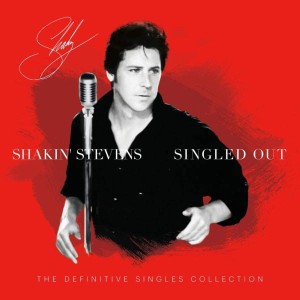 SHAKIN' STEVENS - SINGLED OUT (THE DEFINITIVE SINGLES COLLECTION)