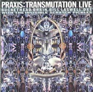 PRAXIS - TRANSMUTATION LIVE