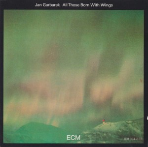 GARBAREK JAN - ALL THOSE BORN WITH WINGS