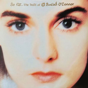 O'CONNOR SINEAD - SO FAR...THE BEST OF SINEAD O'CONNOR