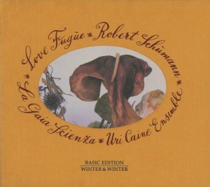 CAINE URI - LA GAIA SCIENZA ROBERT SCHUMANN LOVE FUGUE