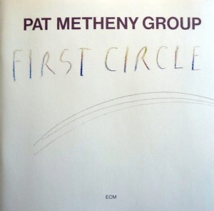 PAT METHENY GROUP - FIRST CIRCLE 