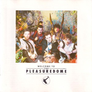 FRANKIE GOES TO HOLLYWOOD - WELCOME TO THE PLEASUREDOME 