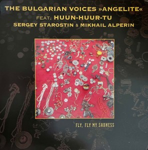 THE BULGARIAN VOICES  - FLY FLY MY SADNESS