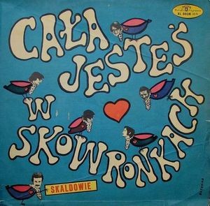 SKALDOWIE - CAŁA JESTEŚ W SKOWRONKACH