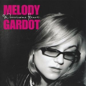 GARDOT MELODY - WORRISOME HEART