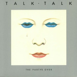 TALK TALK-PARTY'S OVER
